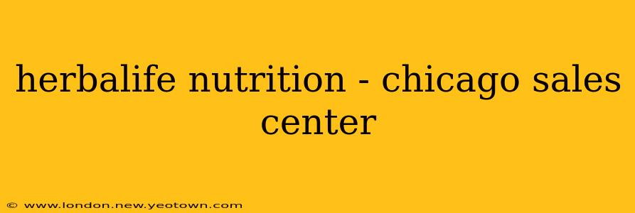 herbalife nutrition - chicago sales center