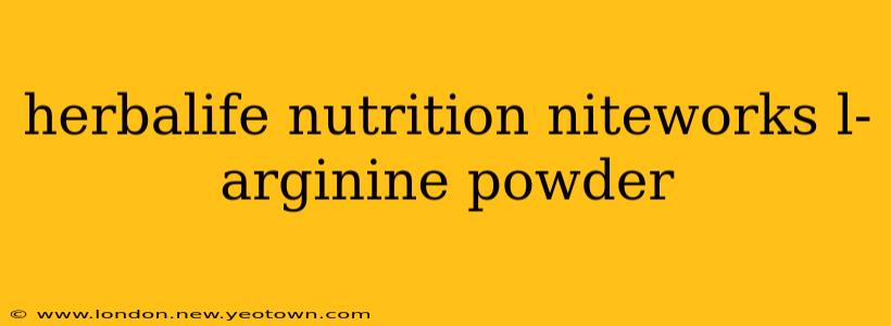herbalife nutrition niteworks l-arginine powder