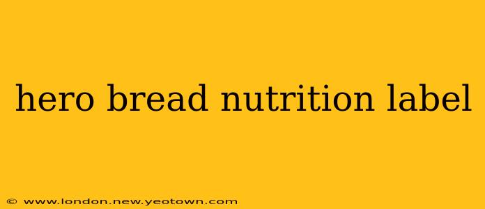 hero bread nutrition label