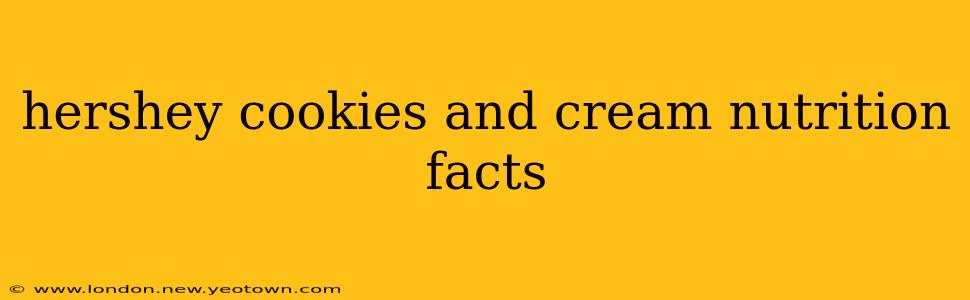 hershey cookies and cream nutrition facts