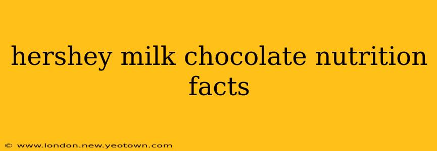 hershey milk chocolate nutrition facts