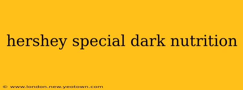 hershey special dark nutrition
