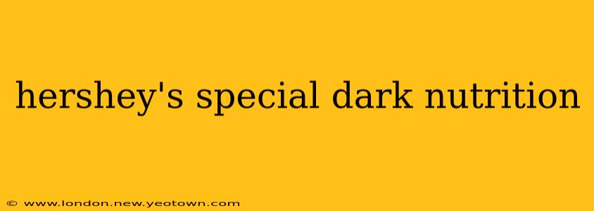 hershey's special dark nutrition
