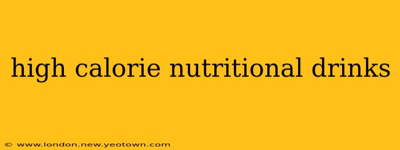 high calorie nutritional drinks