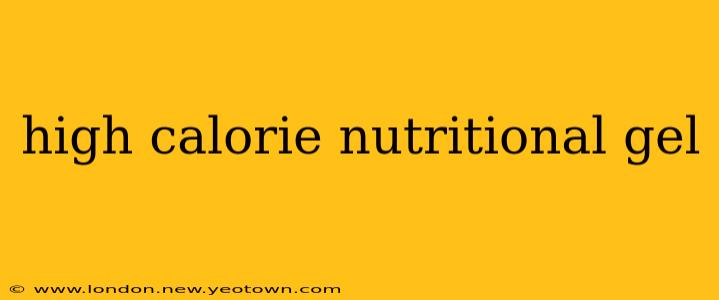 high calorie nutritional gel