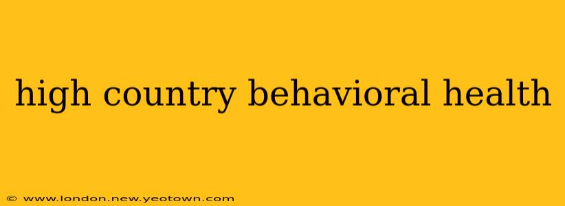 high country behavioral health