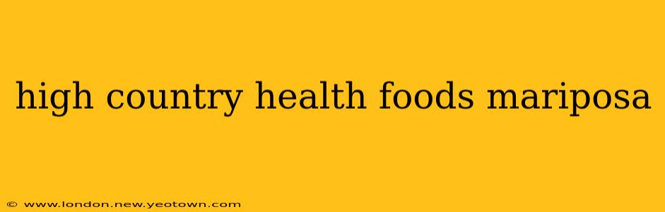 high country health foods mariposa