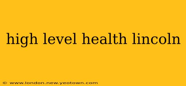 high level health lincoln