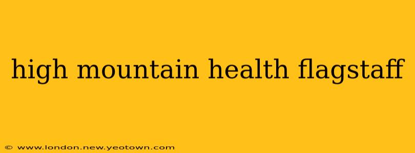 high mountain health flagstaff