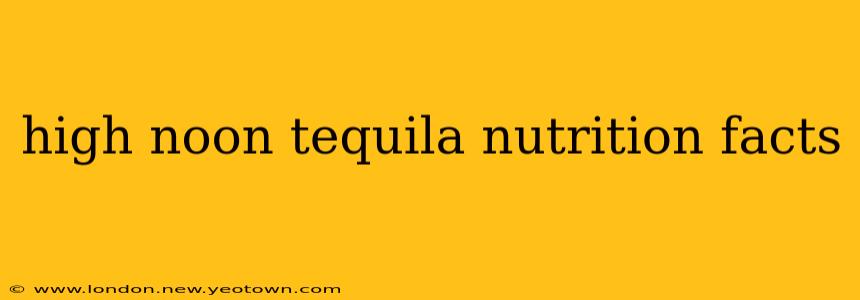 high noon tequila nutrition facts