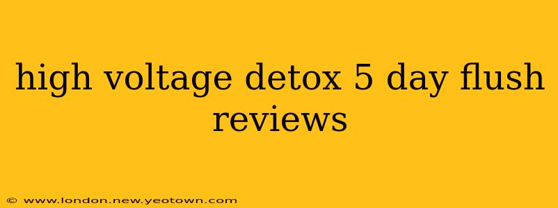 high voltage detox 5 day flush reviews