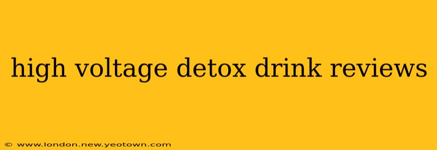 high voltage detox drink reviews
