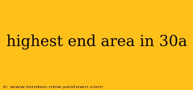highest end area in 30a
