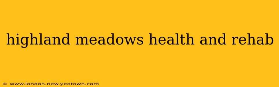 highland meadows health and rehab