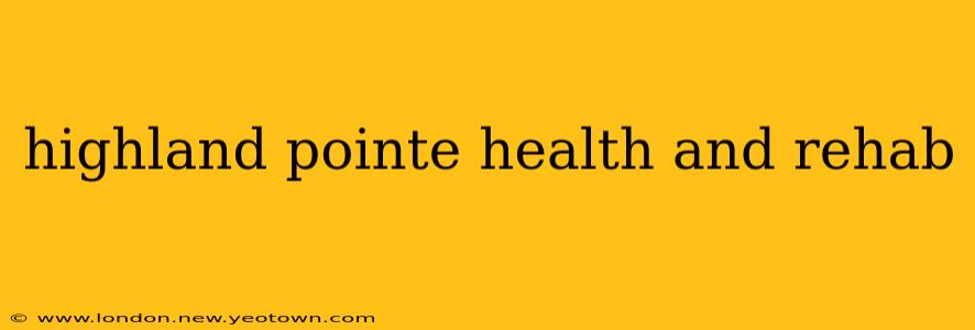 highland pointe health and rehab