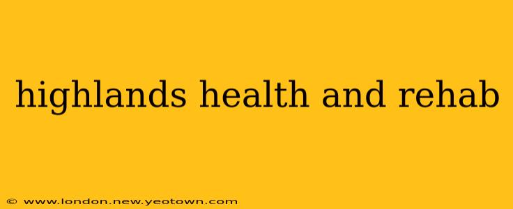 highlands health and rehab