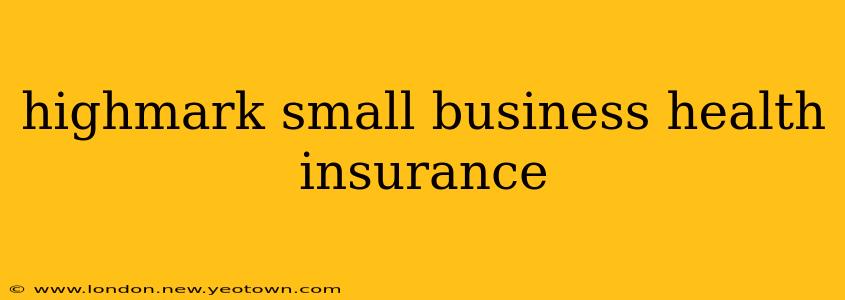 highmark small business health insurance