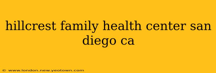 hillcrest family health center san diego ca