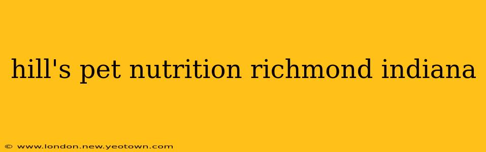 hill's pet nutrition richmond indiana