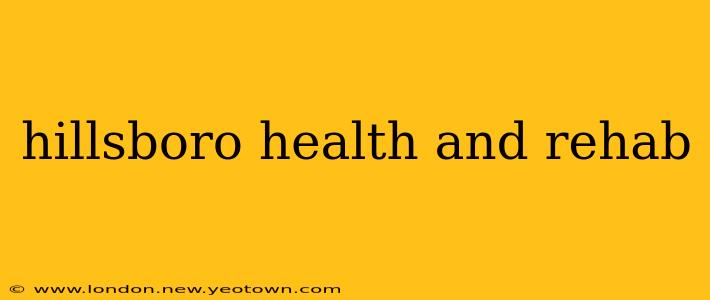 hillsboro health and rehab