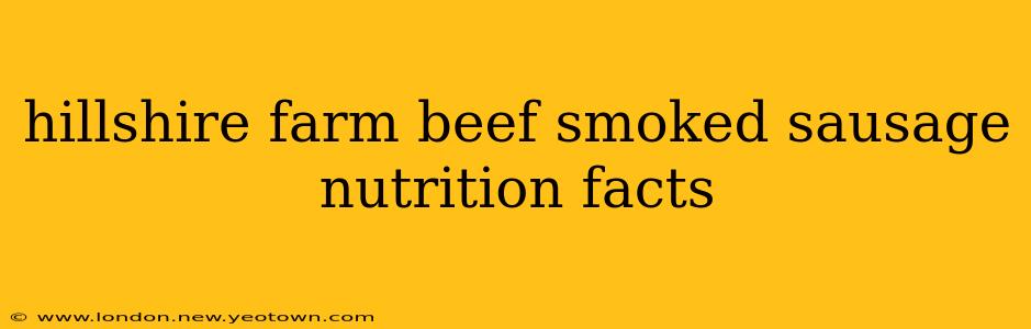 hillshire farm beef smoked sausage nutrition facts