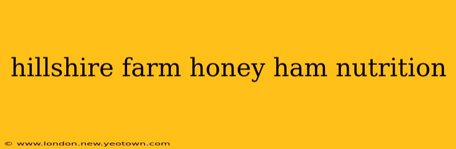 hillshire farm honey ham nutrition
