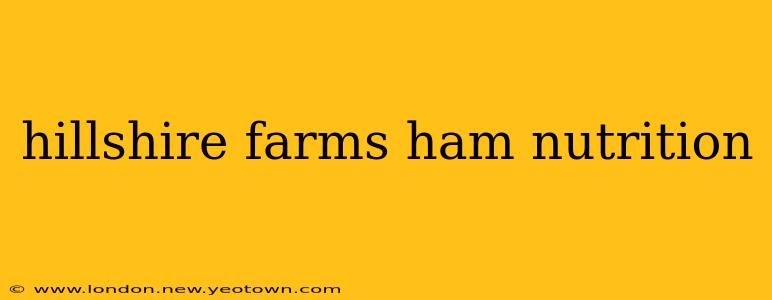 hillshire farms ham nutrition