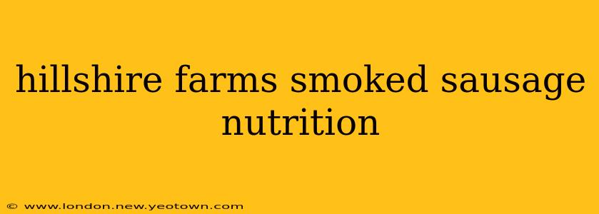 hillshire farms smoked sausage nutrition