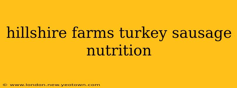 hillshire farms turkey sausage nutrition