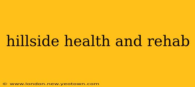 hillside health and rehab
