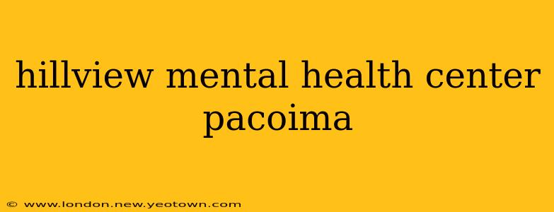 hillview mental health center pacoima