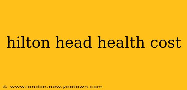 hilton head health cost