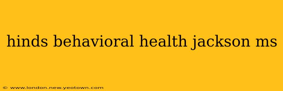 hinds behavioral health jackson ms