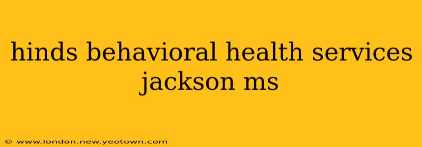 hinds behavioral health services jackson ms