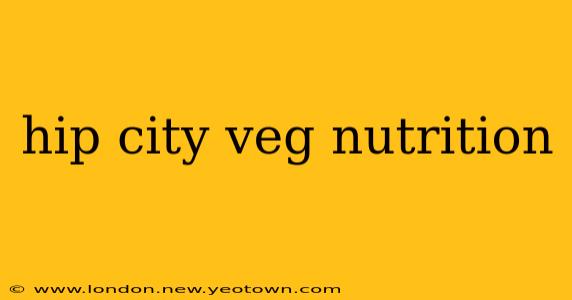 hip city veg nutrition