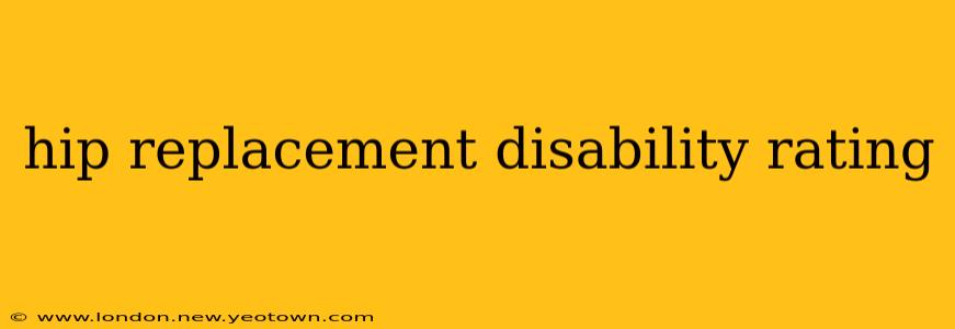 hip replacement disability rating
