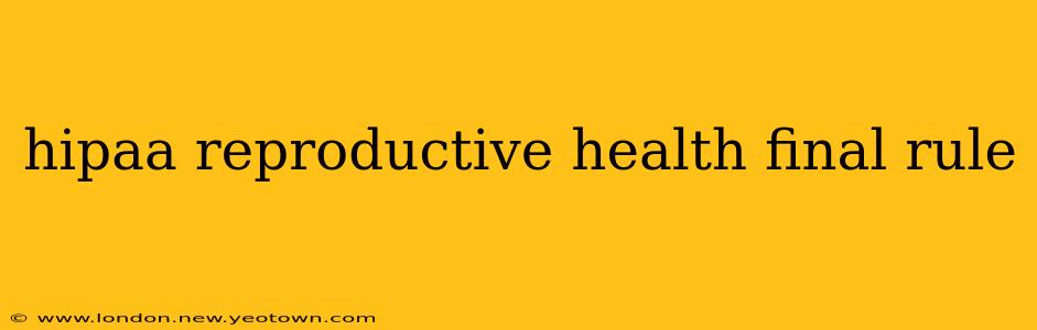 hipaa reproductive health final rule