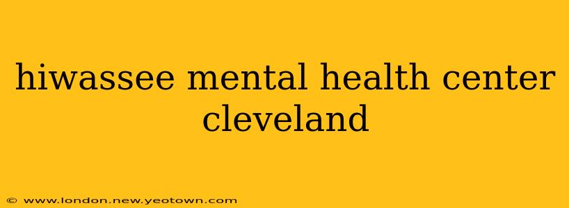 hiwassee mental health center cleveland