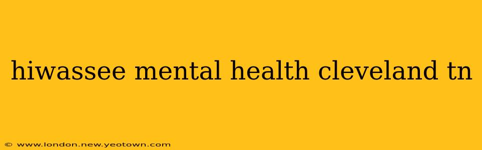 hiwassee mental health cleveland tn