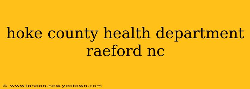 hoke county health department raeford nc