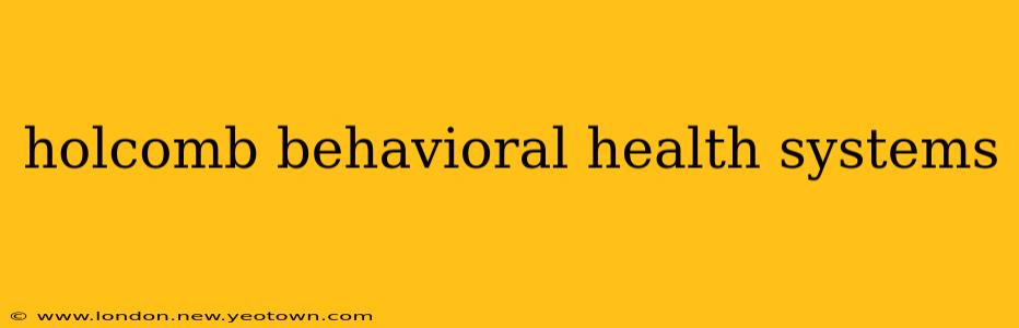 holcomb behavioral health systems