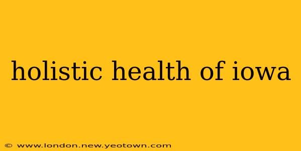 holistic health of iowa