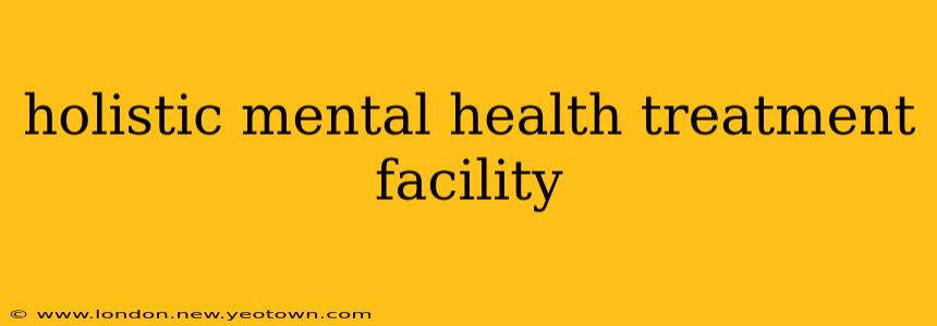 holistic mental health treatment facility