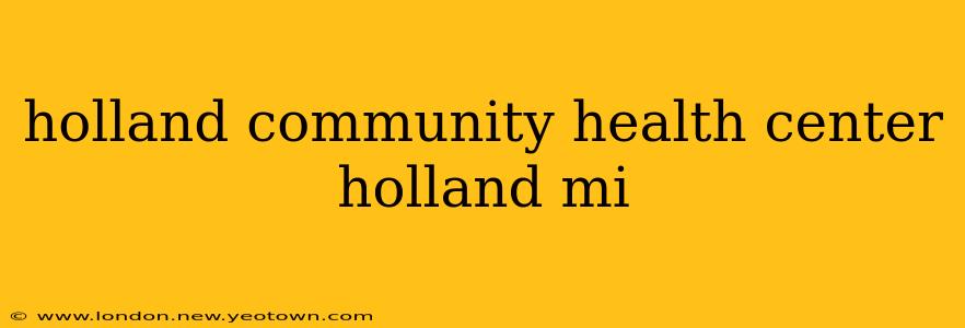 holland community health center holland mi
