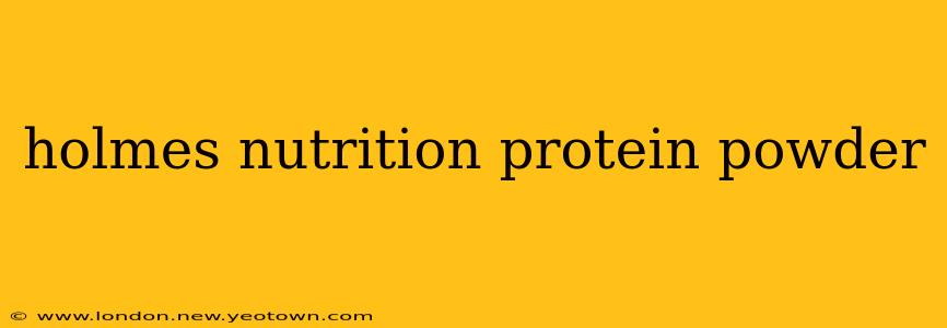 holmes nutrition protein powder