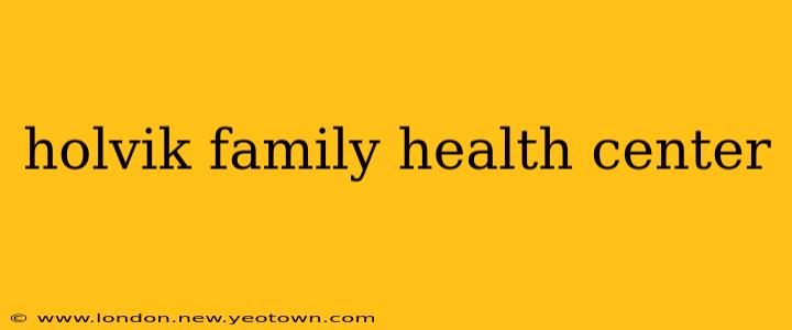 holvik family health center