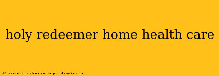 holy redeemer home health care