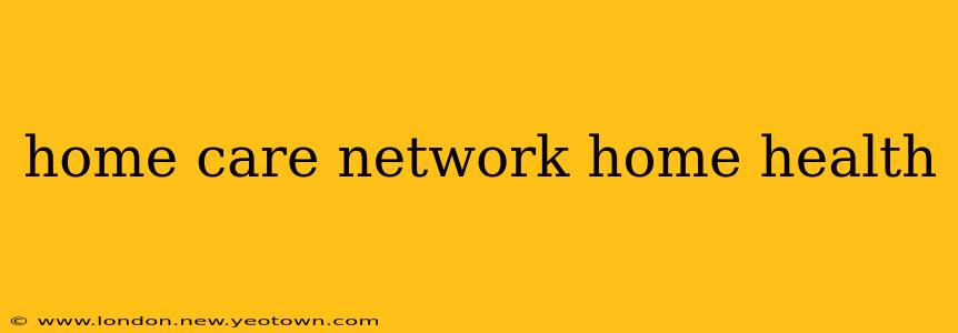 home care network home health