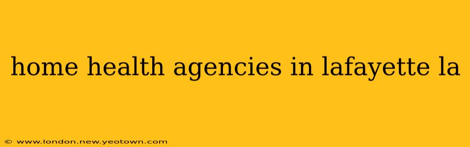 home health agencies in lafayette la
