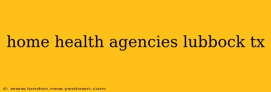 home health agencies lubbock tx